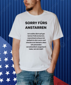 Sorry Furs Anstarren Ich Wollte Dich Auf Gar Keinen Fall Anstarren Hoodie Shirt