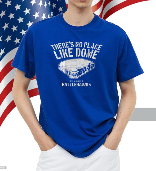 St. Louis Battlehawks: There's No Place Like Dome Shirt