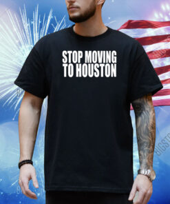 Stop Moving To House Shirt