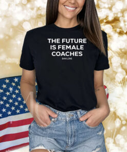 The Future Is Female Coaches TShirt