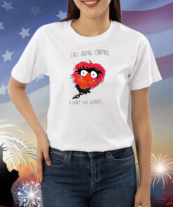 The Muppets Call Animal Control I Dont Give A Fuck Shirts