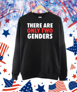 There Are Only Two Genders TShirt