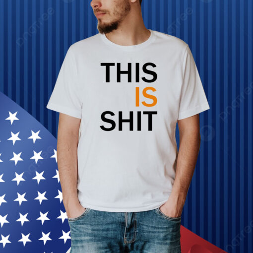 This Is Shit Shirt