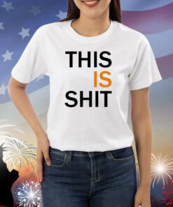This Is Shit Shirts
