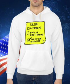 To Do Get Bread Pick Up Dry Cleaning Be In The Olympics TShirt