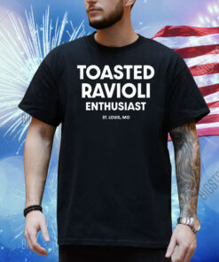 Toasted Ravioli Enthusiast Shirt