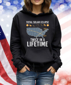 Total Solar Eclipse Twice In A Lifetime 2017 2024 TShirts
