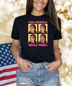 Tragic Girls You Should Smile More Shirts
