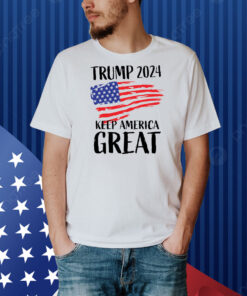 Trump 2024 Keep America Great Us Flag Shirt