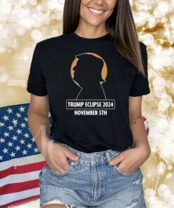 Trump Eclipse 2024 November 5Th Shirts