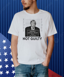 Trump not guilty Donald Trump shirt