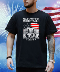 USA Flag All I Want For Christmas Is Trump Take America Back 2024 Shirt
