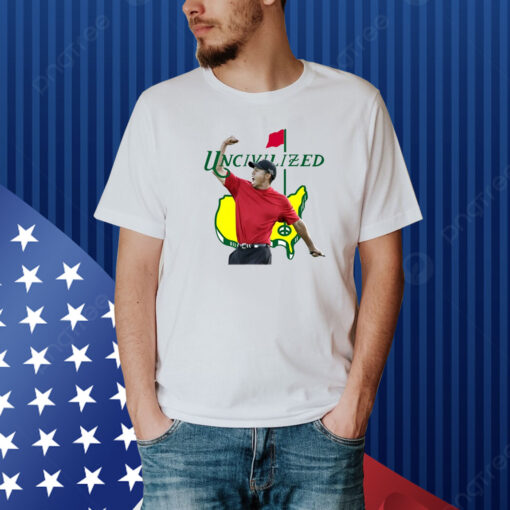 Uncivilized Augusta Shirt