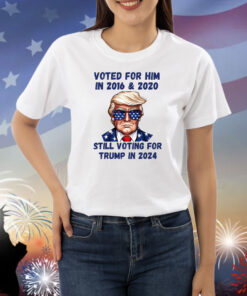 Voted for Him in 2016 & 2020, still voting for Trump in 2024 Shirts