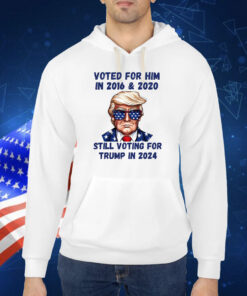Voted for Him in 2016 & 2020, still voting for Trump in 2024 TShirt