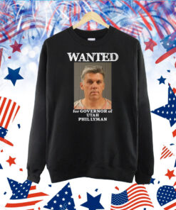 Wanted For Governor Of Utah Phil Lyman TShirt