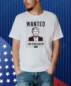 Wanted For President Trump Not Guilty Shirt