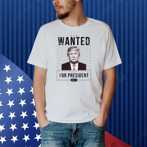 Wanted For President Trump Not Guilty Shirt