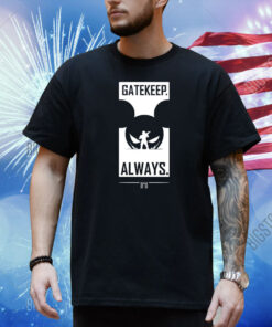 Wbsapparel Gatekeep Always Shirt