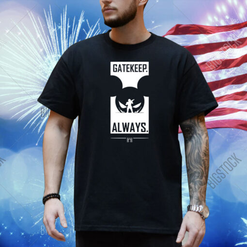 Wbsapparel Gatekeep Always Shirt