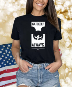 Wbsapparel Gatekeep Always Shirts