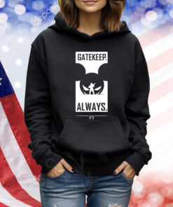 Wbsapparel Gatekeep Always TShirts