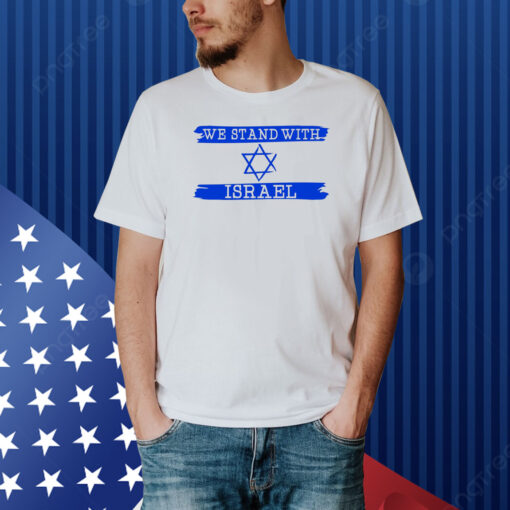We Stand With Israel Shirt