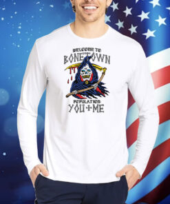Welcome To Bonetown Population: You + Me TShirts