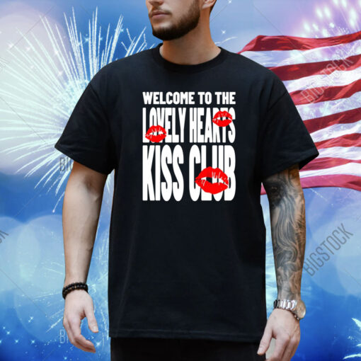 Welcome To The Lovely Heart Kiss Club Shirt