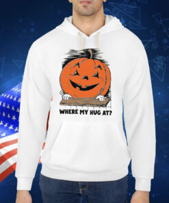 Where My Hug At? TShirt