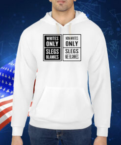 Whites Only Slegs Blankes Non-Whites Only Slegs Nie Blankes TShirt