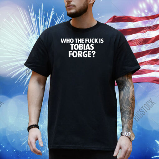 Who The Fuck Is Tobias Forge Shirt