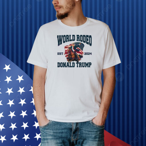 World Rodeo Est 2024 Donald Trump Shirt