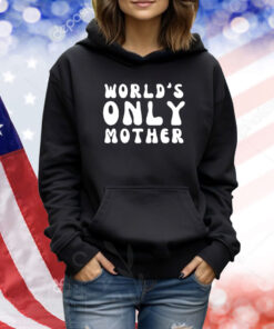 World's Only Mother TShirts