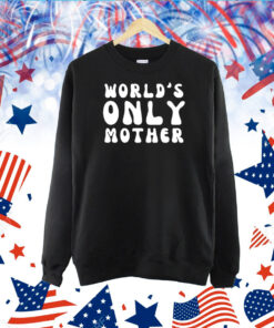 World's Only Mother TShirt
