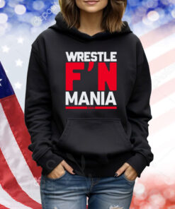 Wrestle Fucking Mania TShirts