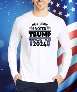 Yeah I Voted For Trump And I'll Vote For Him Again In 2024 TShirts