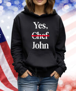 Yes Chef John T-Shirts
