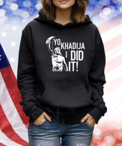 Yo Khadija I Did It TShirts