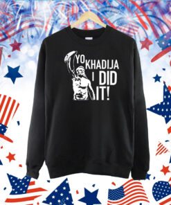 Yo Khadija I Did It TShirt