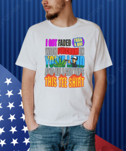 Yodie Land I Got Faded Shirt