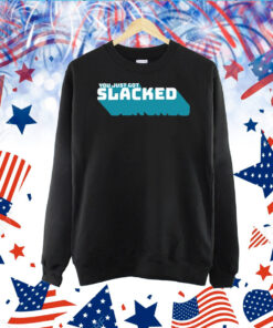 You Just Got Slacked TShirt