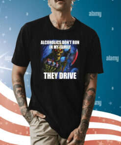 Alcoholics Don’t Run In My Family They Drive Skeleton T-Shirt