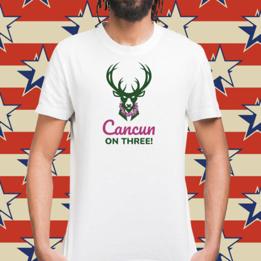 Milwaukee Bucks Cancun On Three T-Shirt