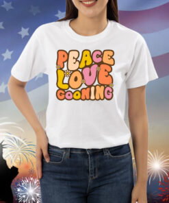 Peace, Love, Gooning Shirts