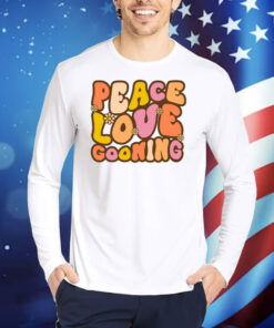 Peace, Love, Gooning TShirts