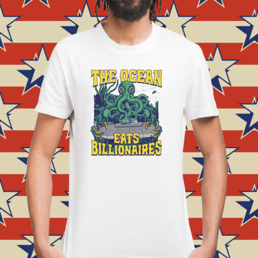 The Ocean Eats Billionaires T-Shirt