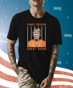 Trump Guilty Make Prison Great Again Donald Trump Shirt