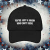 You're Just A Virgin Who Can't Drive Hat