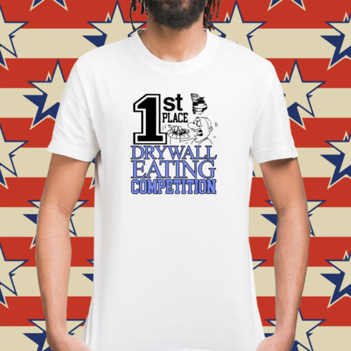 1St Place Drywall Eating Competition T-Shirt